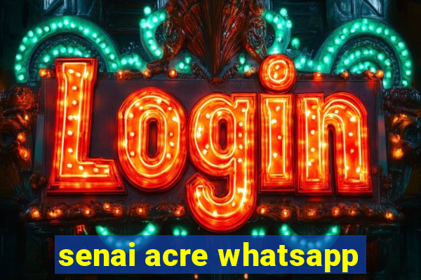 senai acre whatsapp